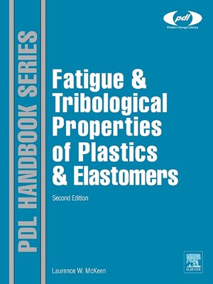 cover image of Fatigue and Tribological Properties of Plastics and Elastomers